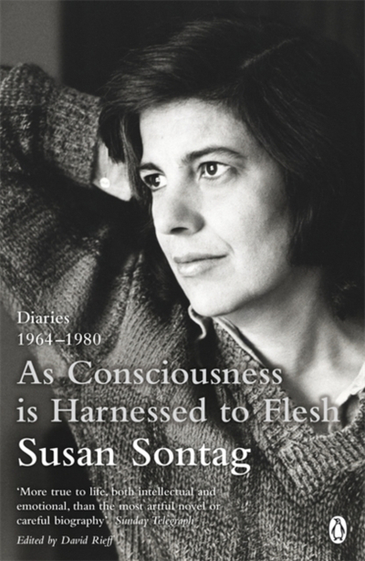As Consciousness Is Harnessed To Flesh Diaries 1964 1980 - Susan Sontag
