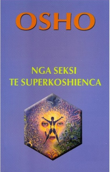 Nga Seksi Te Superkoshienca - Osho