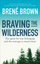 Braving the Wilderness - Brene Brown