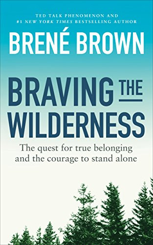 Braving the Wilderness - Brene Brown
