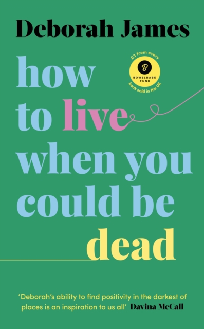 How To Live When You Could Be Dead - James, Deborah