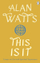 This Is It - Alan Watts