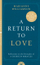 A Return To Love Reflections On The Principles Of A Course In M - Marianne Williamson