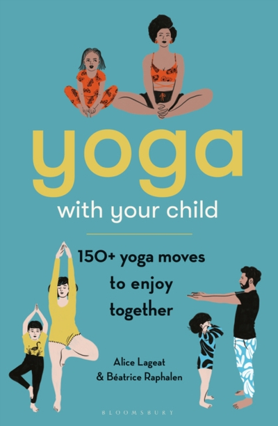 Yoga With Your Child - Alice Lageat
