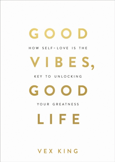Good Vibes Good Life - Vex King