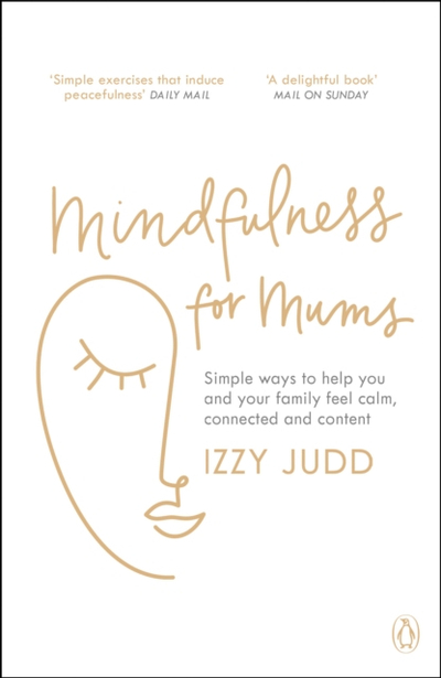 Mindfulness For Mums - Izzy Judd