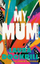 My Mum - Laura Dockrill