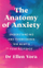 Anatomy Of Anxiety - Dr Ellen Vora
