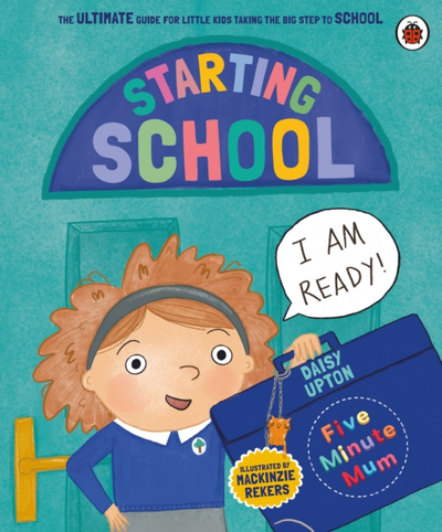 Five Minute Mum Starting School - Daisy Upton
