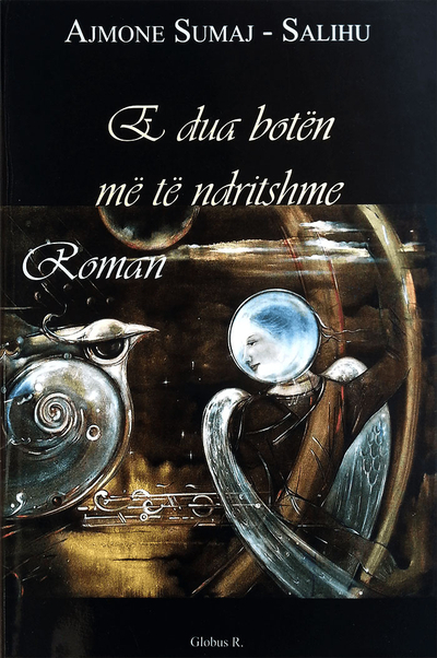 E Dua Boten Me Te Ndritshme - Ajmone Sumaj Salihu