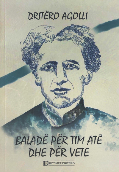 Balade Per Tim Ate Dhe Per Vete - Dritero Agolli