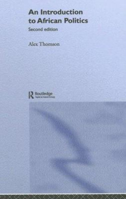 An Introduction to African Politics - Alex Thomson