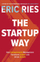 The Startup Way How Entrepreneurial Management Transforms Cul - Eric Ries