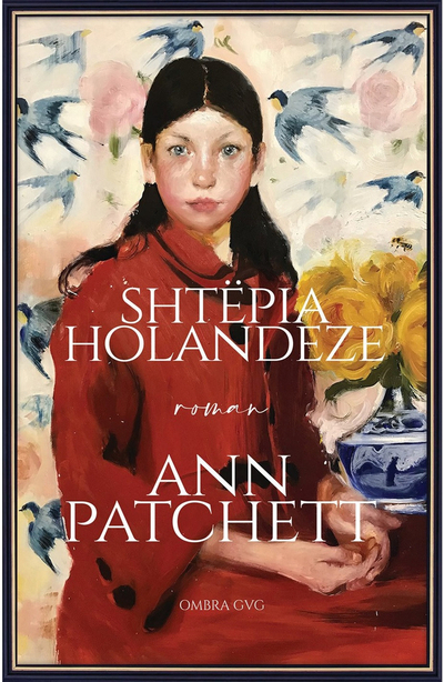 Shtepia Holandeze - Ann Patchett