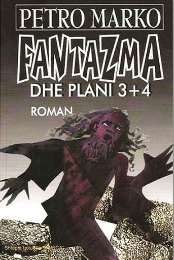 Fantazma Dhe Plani 3+4 - Petro Marko