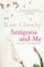 Antigona And Me - Clanchy, Kate