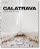 Calatrava Complete Works 1979 Today - Philip Jodidio