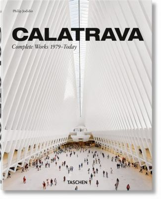 Calatrava Complete Works 1979 Today - Philip Jodidio
