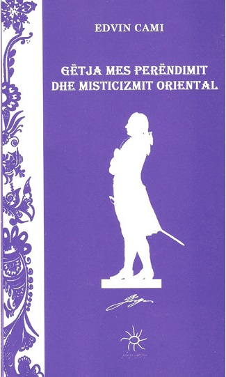 Getja Mes Perendimit Dhe Misticizmit Oriental - Edvin Cami