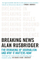 Breaking News The Remaking Of Journalism And Why It Matters Now - Alan Rusbridger
