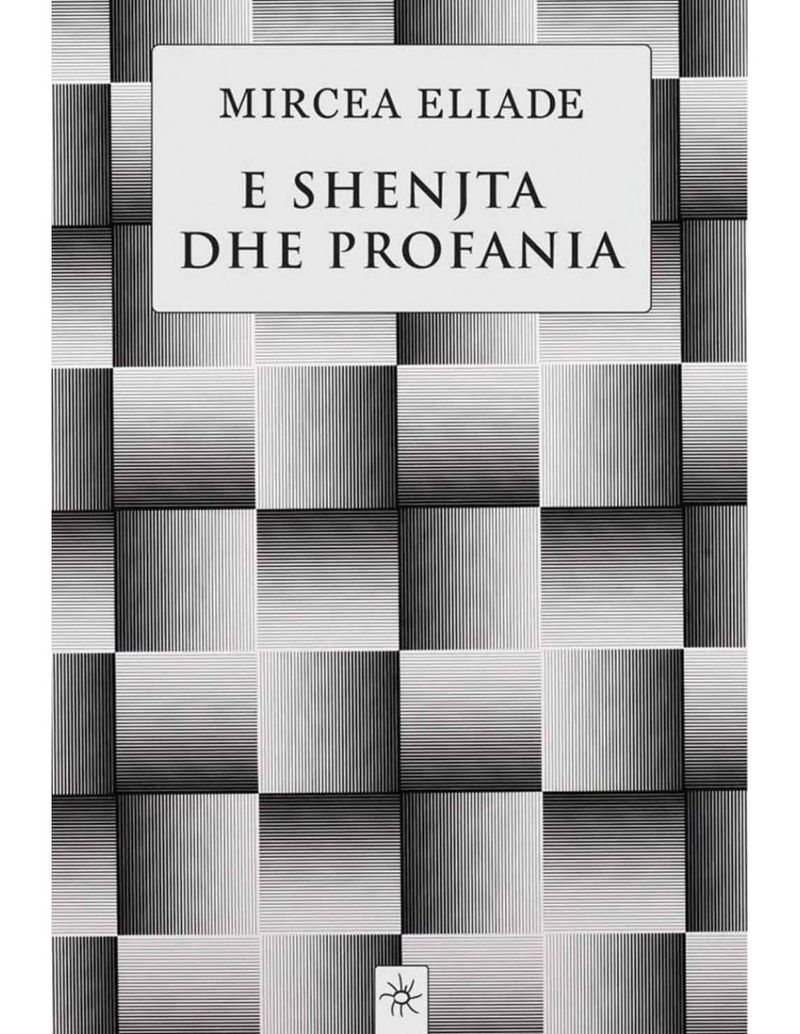 E Shenjta Dhe Profania - Mircea Eliade