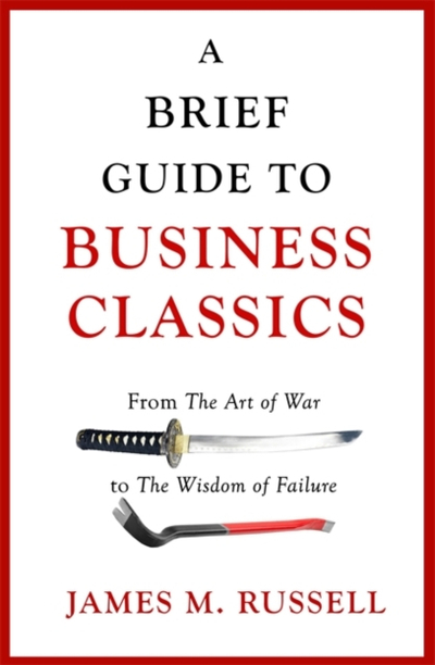 A Brief Guide To Business Classics - James M. Russell
