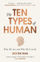 The Ten Types Of Human - Dexter Dias