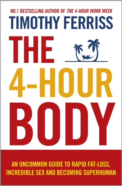 The 4 Hour Body - Timothy  Ferriss