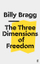 Three Dimensions Of Freedom - Billy Bragg