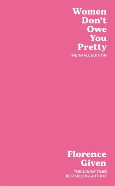 Women Dont Owe You Pretty - Florence Given