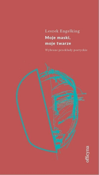 Книга поезија Лешек Енгелкинг, Моите маски Моите лица, избор од поетски преводи