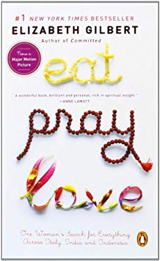 Eat Pray Love One Womans Search for Everything Across Italy India and Indo - Elizabeth Gilbert