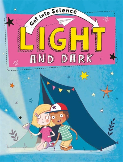Get Into Science Light And Dark - Jane Lacey