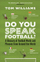 Do You Speak Football - Tom Williams