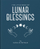 Lunar Blessings - Katalin Patnaik
