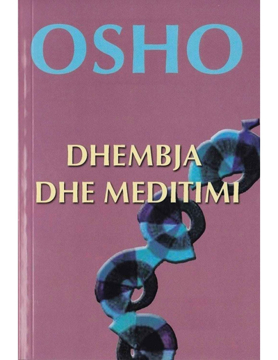 Dhembja Dhe Meditimi - Osho