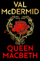 Queen Macbeth - Val Mcdermid