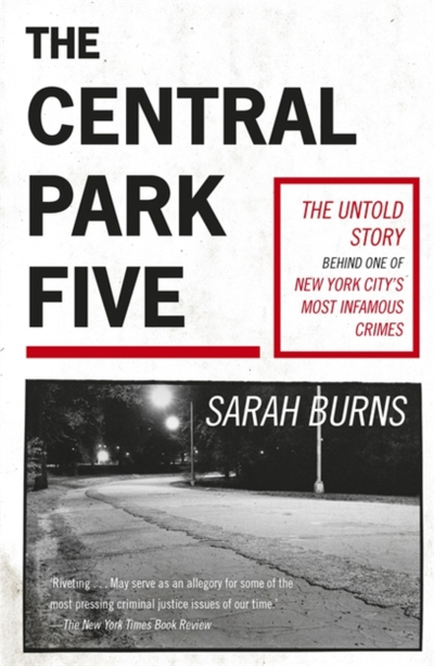 Central Park Five - Sarah Burns