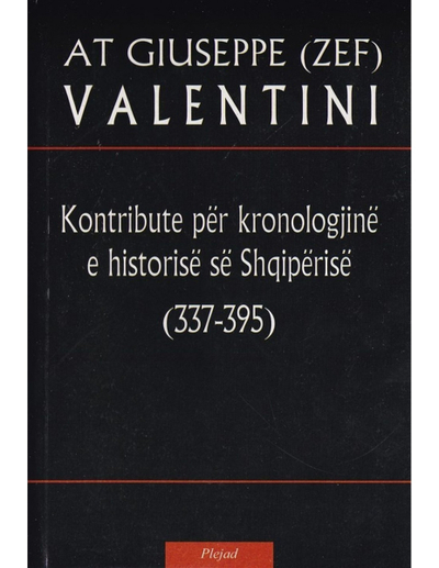 Kontribute Per Kronologjine E Historise Se Shqiperise 337-395 - Zef Valentini