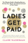 Ladies Get Paid - Claire Wasserman