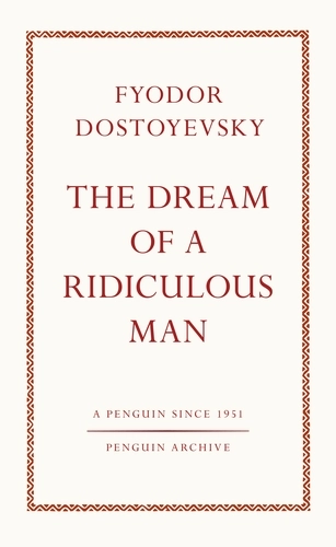 The Dream Of A Ridiculous - Fyodor Dostoyevsky