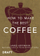 How To Make The Best Coffee At Home - James Hoffmann