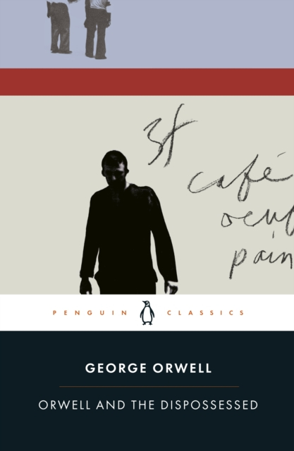Orwell And The Dispossessed - George Orwell
