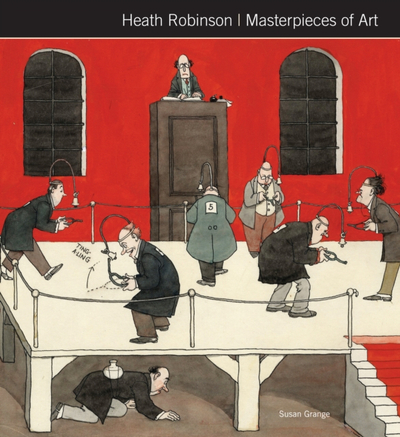 Heath Robinson Masterpieces Of Art - Grange, Susan
