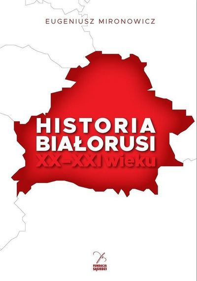 Книга по историја Еугениуш Миронович, Историја на Белорусија XX–XXI век, полски јазик, бело-црвена корица