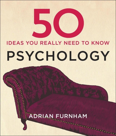 50 Psychology Ideas You Really Need To Know - Adrian Furnham