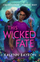 Wicked Fate - Kalynn Bayron