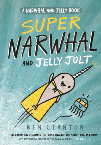 Super Narwhal & Jelly Jolt - Ben Clanton