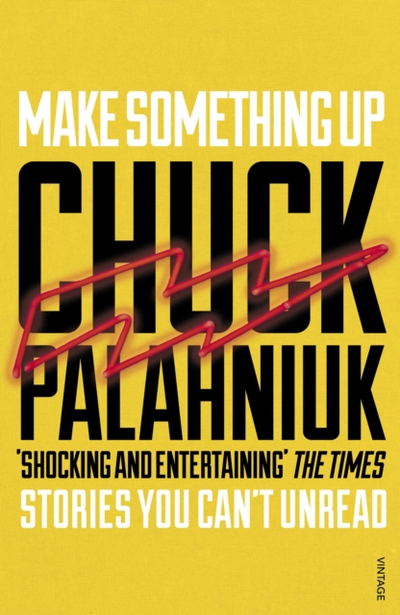 Make Something Up - Chuck Palahniuk