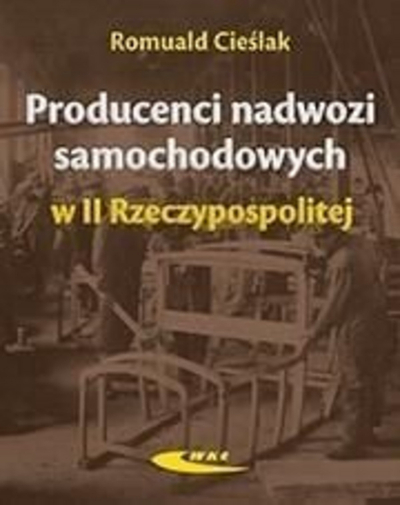 Libër Romuald Cieślak, Producenci nadwozi samochodowych w II Rzeczypospolitej, histori e ilustruar, gjuhë polonisht
